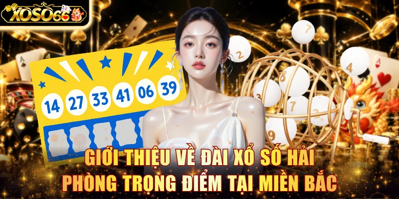 Giới thiệu về đài xổ số Hải Phòng trọng điểm tại miền Bắc