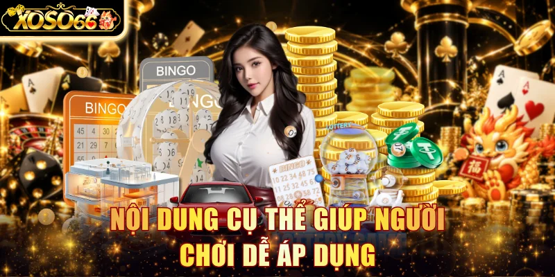 Nội dung cụ thể giúp người chơi dễ áp dụng