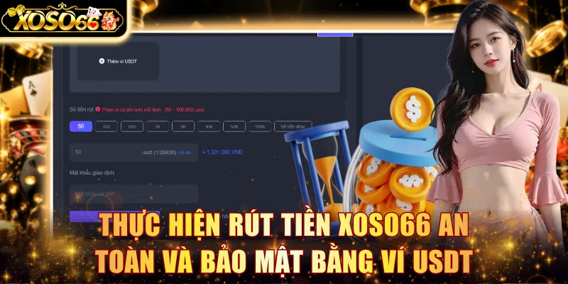 Thực hiện rút tiền Xoso66 an toàn và bảo mật bằng ví USDT