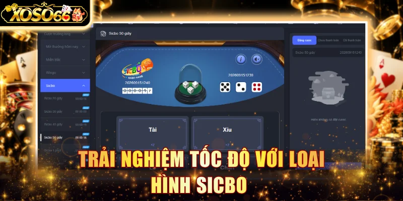 Trải nghiệm tốc độ với loại hình Sicbo