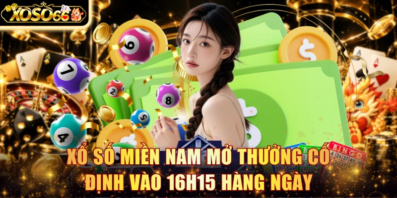 Xổ số miền Nam mở thưởng cố định vào 16h15 hàng ngày