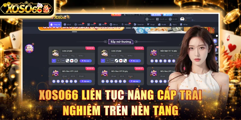 Xoso66 liên tục nâng cấp trải nghiệm trên nền tảng